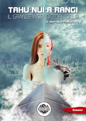 Tahu-Nui-A-Rangi. Il grande incendio del cielo - Raffaele Formisano - Libro Mea 2021 | Libraccio.it