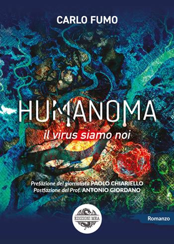 Humanoma. Il virus siamo noi - Carlo Fumo - Libro Edizioni Mea 2021 | Libraccio.it