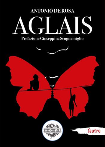 Aglais - Antonio De Rosa - Libro Edizioni Mea 2021 | Libraccio.it