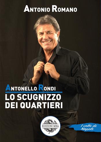 Antonello Rondi. Lo scugnizzo dei quartieri. Con CD-Audio - Antonio Romano - Libro Mea 2021, I volti di Napoli | Libraccio.it