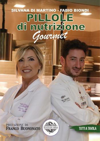 Pillole di nutrizione gourmet - Silvana Di Martino, Fabio Biondi - Libro Mea 2021, Tutti a tavola | Libraccio.it
