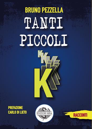 Tanti piccoli k - Bruno Pezzella - Libro Mea 2022 | Libraccio.it