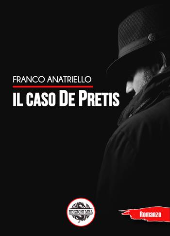Il caso De Pretis - Franco Anatriello - Libro Mea 2021 | Libraccio.it