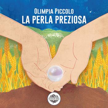 La perla preziosa - Olimpia Piccolo - Libro Mea 2024 | Libraccio.it