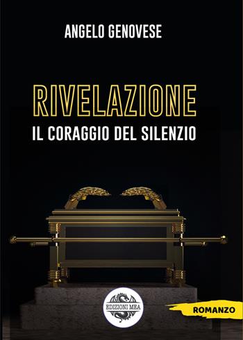 Rivelazione. Il coraggio del silenzio - Angelo Genovese - Libro Edizioni Mea 2024 | Libraccio.it