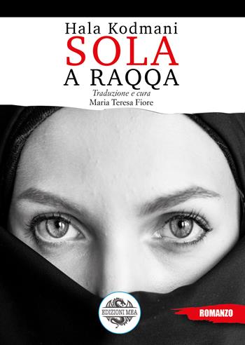 Sola a Raqqa - Hala Kodmani - Libro Mea 2024 | Libraccio.it