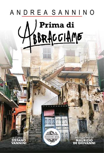 Prima di abbracciame - Andrea Sannino - Libro Mea 2024, I volti di Napoli | Libraccio.it