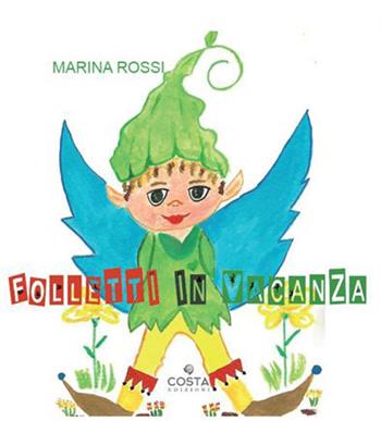 Folletti in vacanza - Marina Rossi - Libro Costa Edizioni 2021 | Libraccio.it