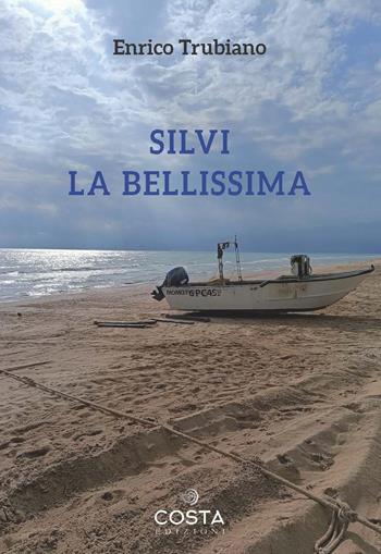 Silvi la bellissima - Enrico Trubiano - Libro Costa 2022, Territori | Libraccio.it