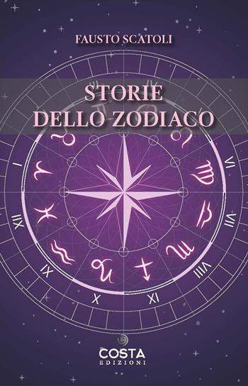 Storie dello zodiaco - Fausto Scatoli - Libro Costa Edizioni 2022 | Libraccio.it