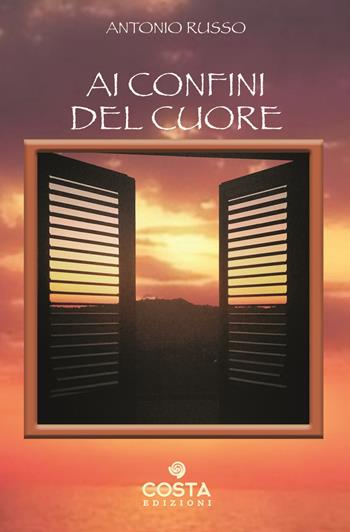 Ai confini del cuore - Antonio Russo - Libro Costa Edizioni 2022 | Libraccio.it