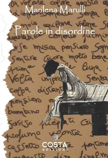 Parole in disordine - Marilena Marulli - Libro Costa Edizioni 2022, Myricae | Libraccio.it