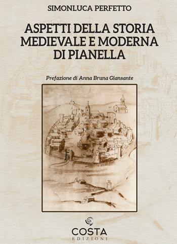 Aspetti della storia medievale e moderna di Pianella - Simonluca Perfetto - Libro Costa Edizioni 2022, Territori | Libraccio.it