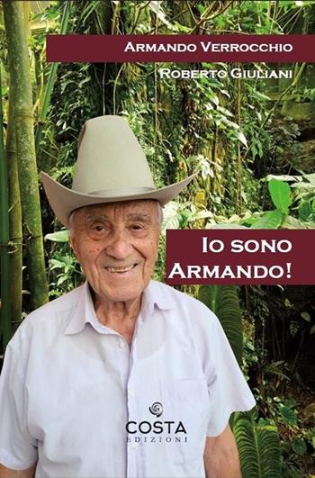 Io sono Armando! - Roberto Giuliani, Armando Verrocchio - Libro Costa Edizioni 2023, Memorabilia | Libraccio.it