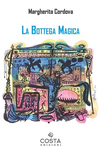 La bottega magica - Margherita Cordova - Libro Costa Edizioni 2023 | Libraccio.it