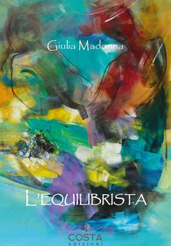 L'equilibrista - Giulia Madonna - Libro Costa 2023, Myricae | Libraccio.it