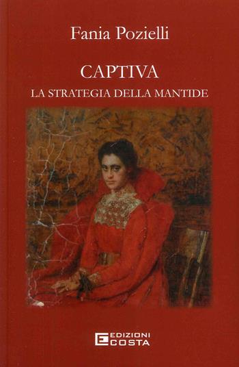 Captiva. La strategia della mantide - Fania Pozielli - Libro Costa Edizioni 2024 | Libraccio.it