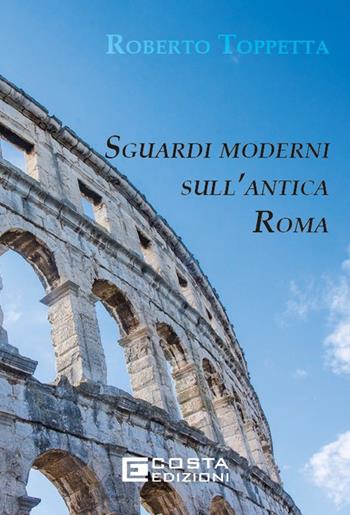 Sguardi moderni sull’Antica Roma. Ediz. per la scuola - Roberto Toppetta - Libro Costa Edizioni 2024, Territori | Libraccio.it