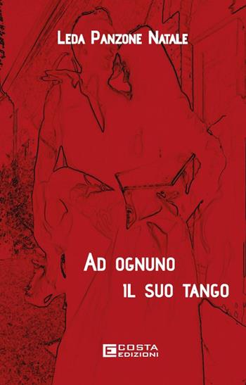Ad ognuno il suo Tango - Leda Panzone Natale - Libro Costa Edizioni 2024 | Libraccio.it