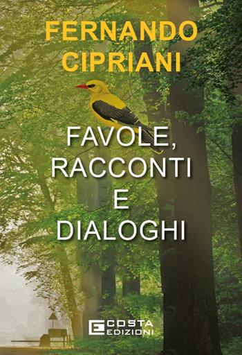 Favole racconti e dialoghi - Fernando Cipriani - Libro Costa 2024 | Libraccio.it