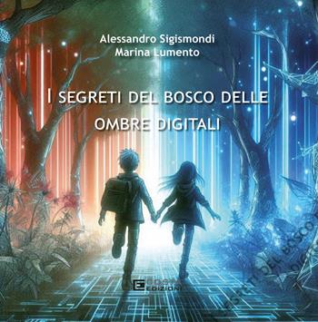 I segreti del bosco delle ombre digitali - Alessandro Sigismondi, Ida Marina Lumento - Libro Costa Edizioni 2025 | Libraccio.it