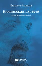 Ricominciare dal buio. Una storia di malasanità