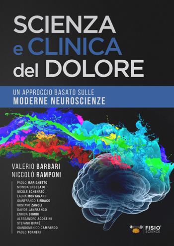 Scienza e clinica del dolore. Un approccio basato sulle moderne neuroscienze - Niccolò Ramponi - Libro FisioScience 2020 | Libraccio.it