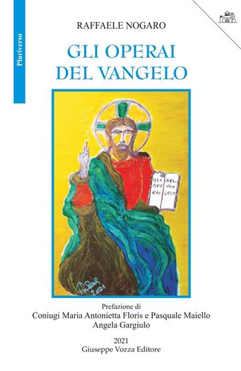 Gli operai del Vangelo - Raffaele Nogaro - Libro Giuseppe Vozza Editore 2022, Pluriverso | Libraccio.it