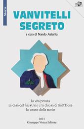 Vanvitelli segreto. La vita privata. La casa col finestrino e la chiesa di Sant'Elena. Le cause della morte
