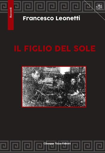 Il figlio del sole. Ediz. a caratteri grandi - Francesco Leonetti - Libro Giuseppe Vozza Editore 2024, Raccordi | Libraccio.it