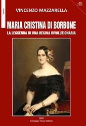 Maria Cristina di Borbone. La leggenda di una regina rivoluzionaria
