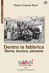 Dentro la fabbrica. Storia, tecnica, persone