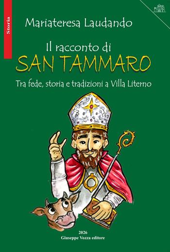 Il racconto di San Tammaro. Tra fede, storia e tradizioni a Villa Literno - Mariateresa Laudando - Libro Giuseppe Vozza Editore 2026, Storia | Libraccio.it