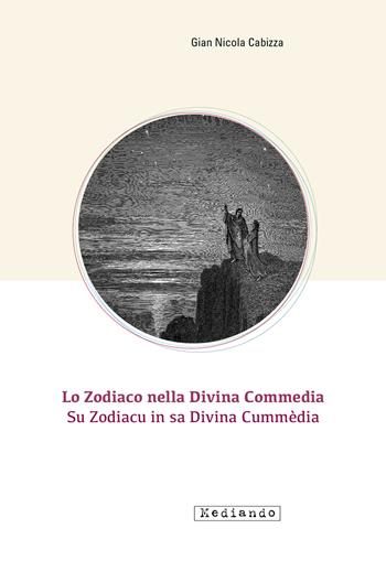 Lo zodiaco nella Divina Commedia-Su Zodiacu in sa Divina Cummèdia - Gian Nicola Cabizza - Libro Mediando 2020, Quaderni del cielo | Libraccio.it