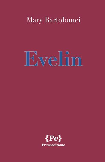 Evelin - Maria Bartolomei - Libro Primaedizione 2023 | Libraccio.it