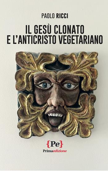 Il Gesù clonato e l'Anticristo vegetariano - Paolo Ricci - Libro Primaedizione 2023 | Libraccio.it