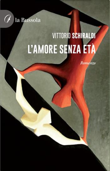 L'amore senza età - Vittorio Schiraldi - Libro la Bussola 2021 | Libraccio.it