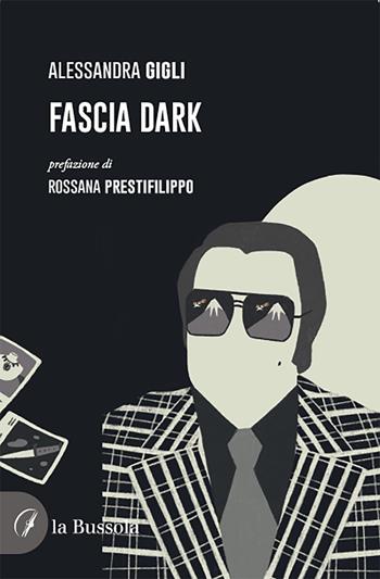 Fascia dark - Alessandra Gigli - Libro la Bussola 2021 | Libraccio.it
