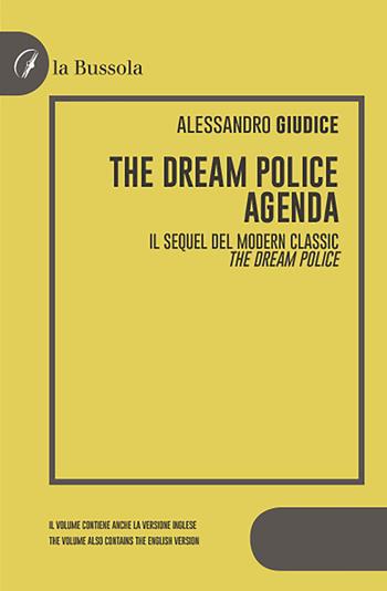 The Dream Police. Agenda. Il sequel del modern classic «The Dream Police» - Alessandro Giudice - Libro la Bussola 2021 | Libraccio.it