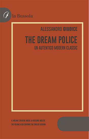 The Dream Police. Un autentico modern classic. Ediz. bilingue - Alessandro Giudice - Libro la Bussola 2021 | Libraccio.it