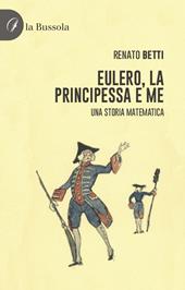 Eulero, la principessa e me. Una storia matematica