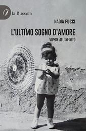 L'ultimo sogno d'amore. Vivere all'infinito