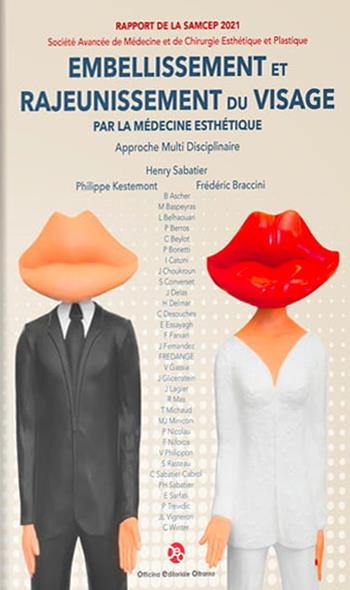 Embellissement et rajeunissement du visage par la médecine esthétique. Approche multi disciplinaire - Henry Sabatier, Philippe Kestemont, Frédéric Braccini - Libro OEO 2021 | Libraccio.it