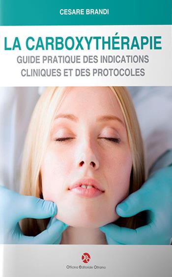 La carboxythérapie. Guide pratique des indications cliniques et des protocoles - Cesare Brandi - Libro OEO 2022 | Libraccio.it