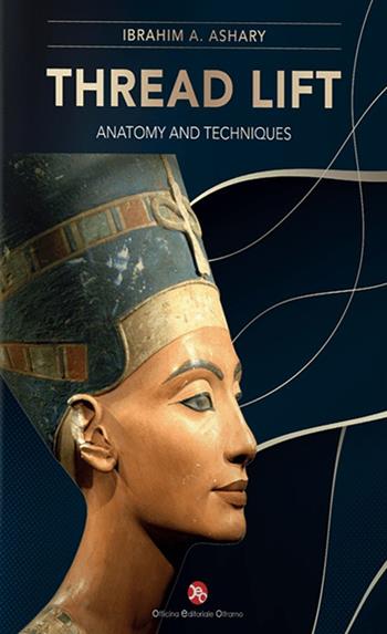 Thread lift. Anatomy and techniques - Ibrahim A. Ashary - Libro OEO 2023 | Libraccio.it