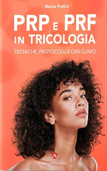 Prp e prf in tricologia. Tecniche, protocolli e casi clinici - Marisa Praticò - Libro OEO 2024 | Libraccio.it