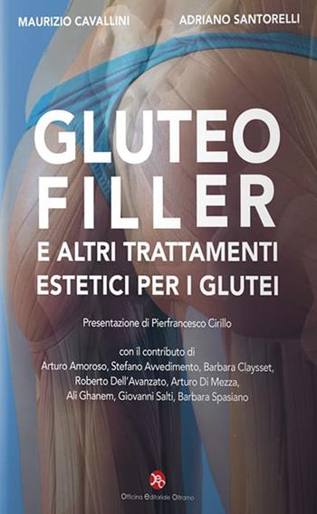 Gluteofiller. E altri trattamenti estetici per i glutei - Maurizio Cavallini, Adriano Santorelli - Libro OEO 2023 | Libraccio.it
