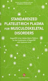 Standardized Platelet-Rich Plasma for Musculoskeletal Disorders. RegenPRP & the Cellular Matrix Platform for the Combination of RegenPRP with Hyaluronic Acid