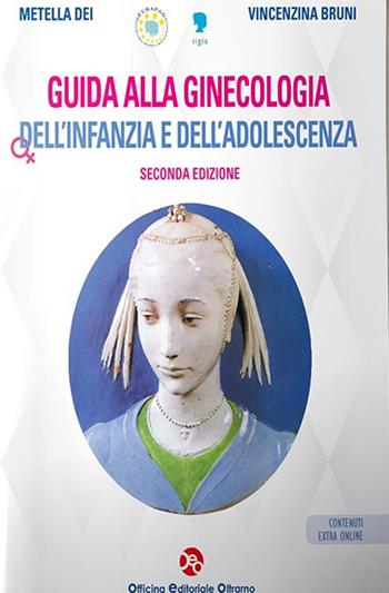 Guida alla ginecologia dell'infanzia e dell'adolescenza. Con contenuti extra - Metella Dei, Vincenza Bruni - Libro OEO 2024 | Libraccio.it