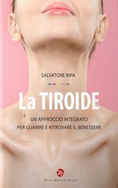 La tiroide. Un approccio integrato per guarire e ritrovare il benessere